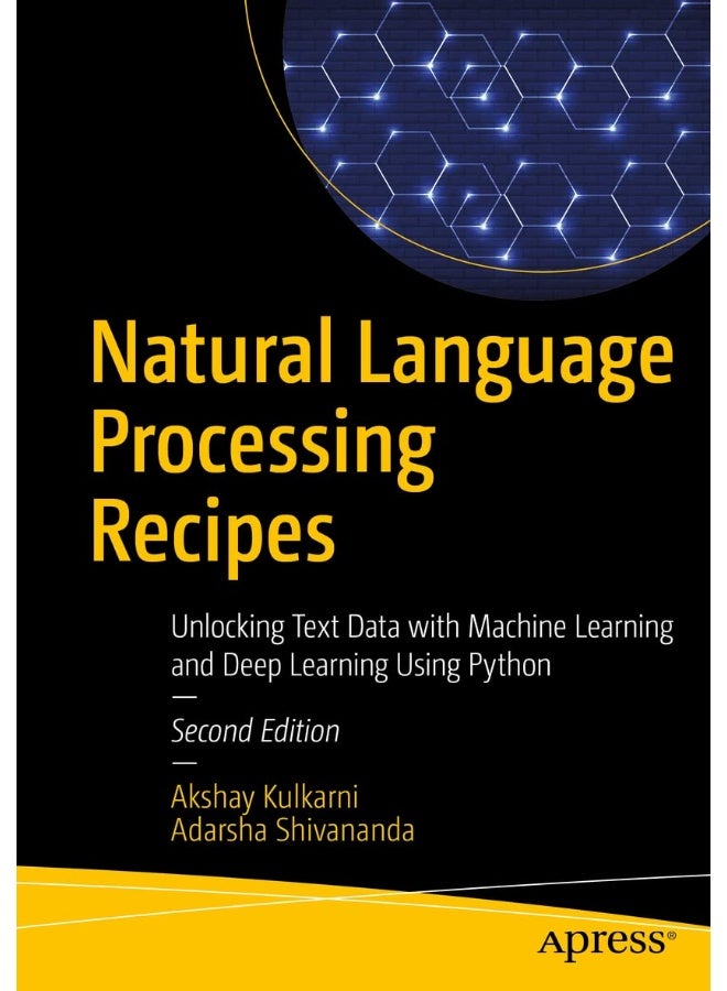 Natural Language Processing Recipes: Unlocking Text Data with Machine Learning and Deep Learning Using Python 