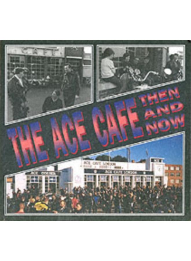 The Ace Cafe Then and Now 