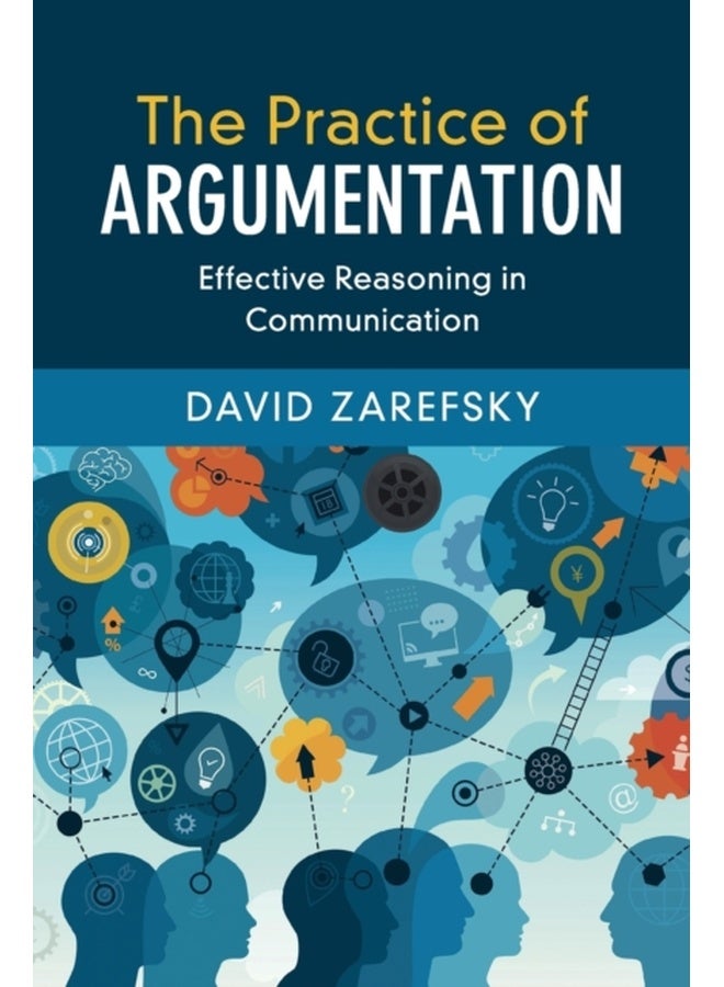 The Practice of Argumentation: Effective Reasoning in Communication (Critical Reasoning and Argumentation) 