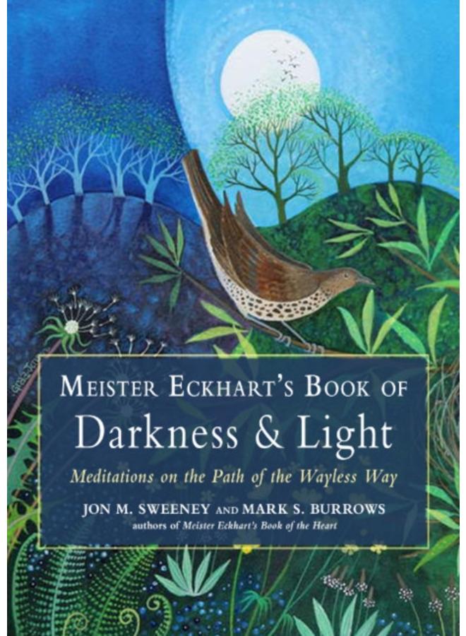 Meister Eckhart's Book of Darkness & Light : Meditations on the Path of the Wayless Way 