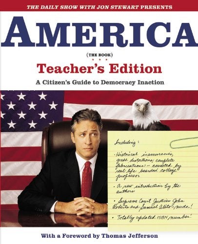 The Daily Show With Jon Stewart Presents America Teachers Edition A Citizens Guide To