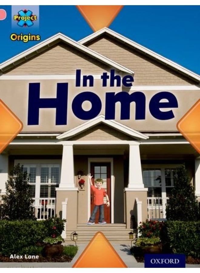 Project X Origins: Pink Book Band, Oxford Level 1+: My Home: In the Home
