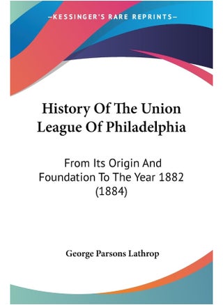 History Of The Union League Of Philadelphia: From Its Origin And Foundation To The Year 1882 (1884) - pzsku/Z3BDB977E4C05B2B6D873Z/45/1747742903/36d662ff-fffc-4473-91fb-f639404ed67c