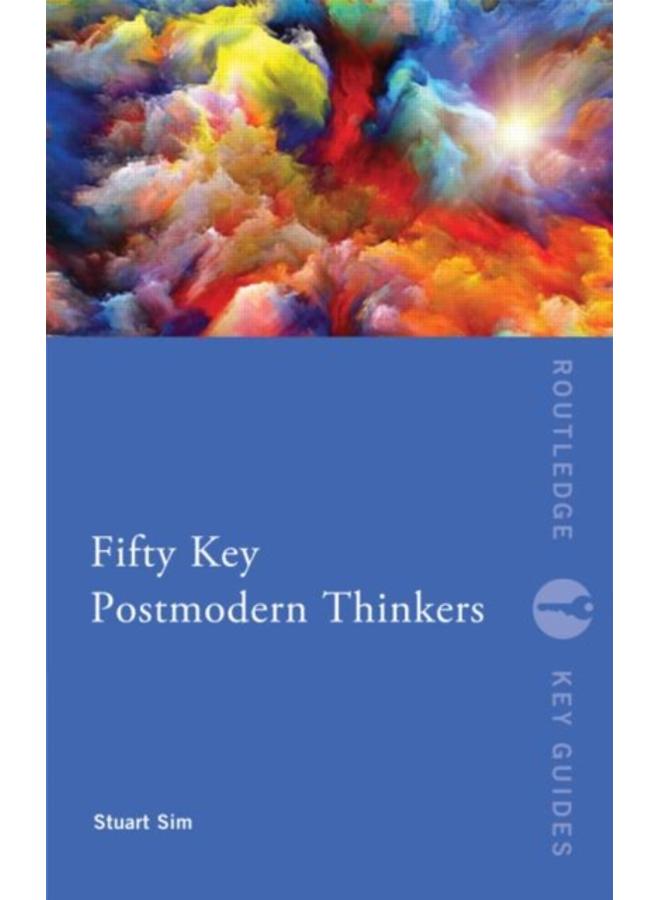 Fifty Key Postmodern Thinkers