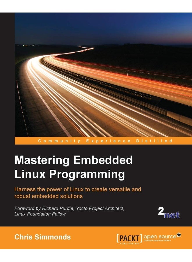 Mastering Embedded Linux Programming: Harness the power of Linux to create versatile and robust embedded solutions