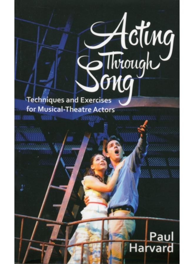Acting Through Song : Techniques and Exercises for Musical-Theatre Actors 
