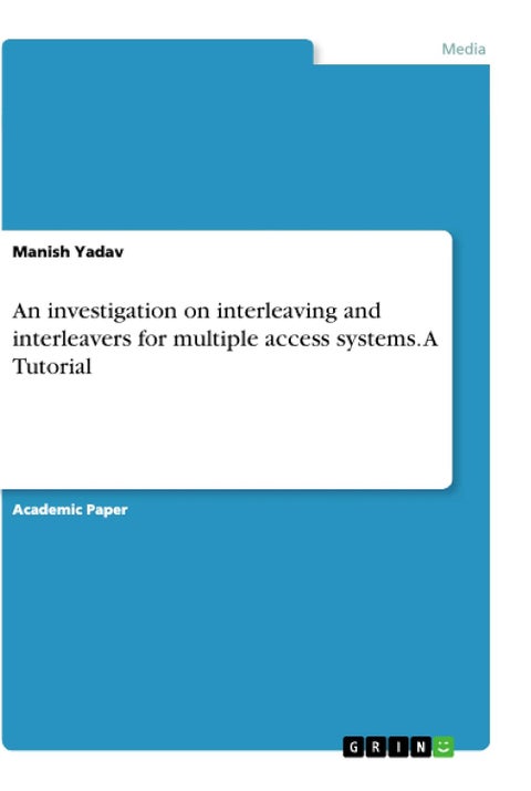 An investigation on interleaving and interleavers for multiple access systems. A Tutorial