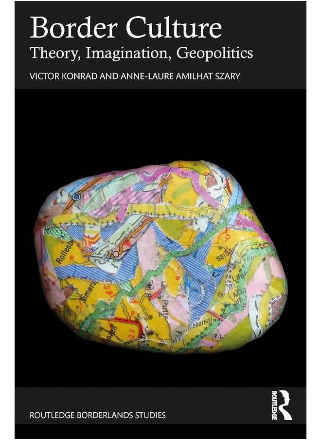 Border Culture: Theory, Imagination, Geopolitics 