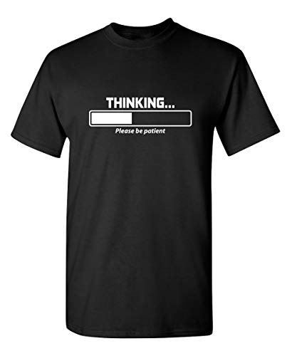 Feelin Good Tees Thinking Please Be Patient Funny Tee | Novelty T Shirts with Humor | Mens Graphic T-Shirts | Cool Funny Shirts for Men Printed USA M Black - Image 1