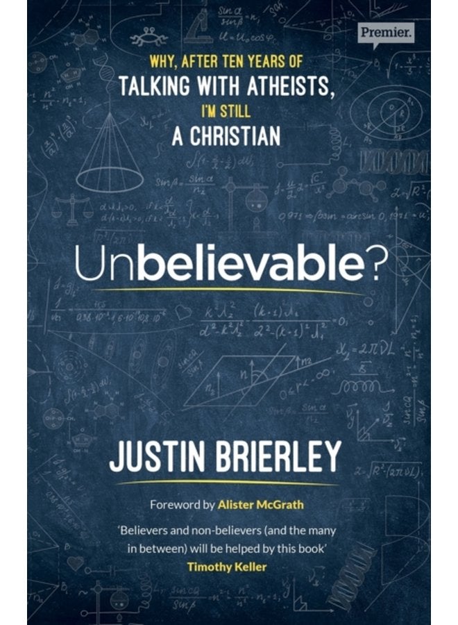 Unbelievable Why After Ten Years of Talking with Atheists I m Still a Christian - Paperback