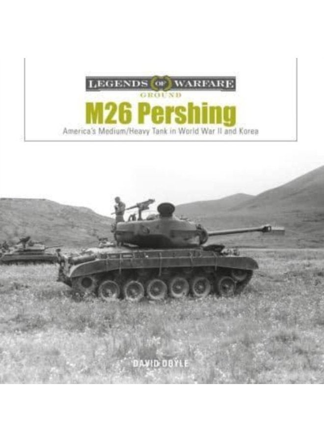 M26 Pershing America s Medium Heavy Tank in World War II and Korea - Hardback