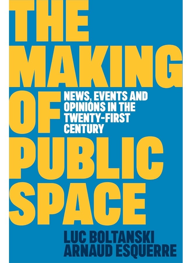 The Making of Public Space: News, Events and Opinions in the Twenty-First Century