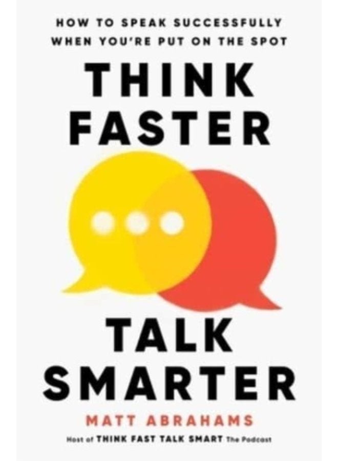Think Faster Talk Smarter How to Speak Successfully When You re Put on the Spot - Hardback