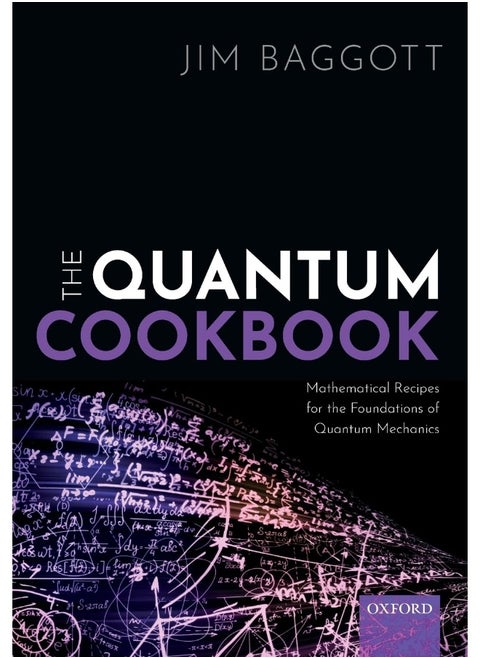 The Quantum Cookbook: Mathematical Recipes for the Foundations of Quantum Mechanics
