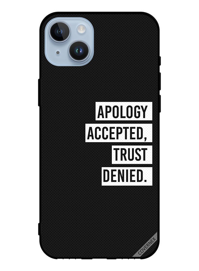 Covernex Protective Case Cover For Apple iPhone 14 Plus Apology Accepted Trust Denied - Image 1