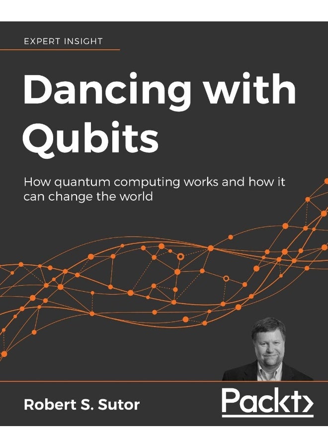 Packt Dancing with Qubits: How quantum computing works and how it can change the world 