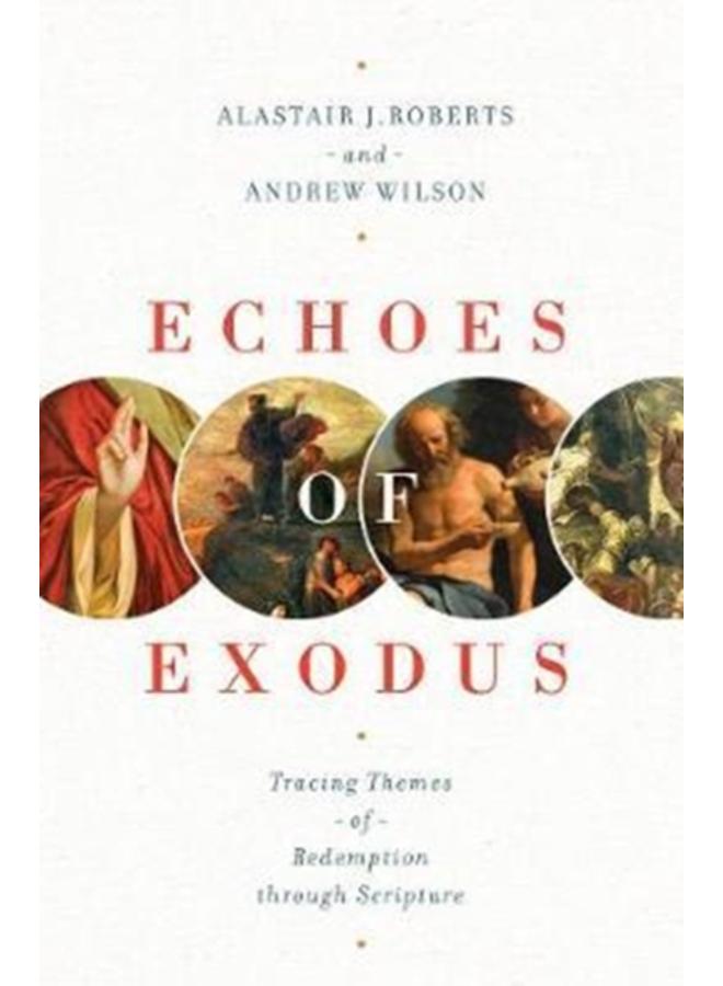 Echoes of Exodus : Tracing Themes of Redemption through Scripture