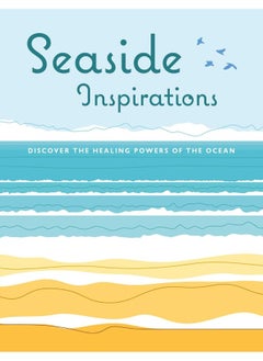 Seaside Inspirations: Discover the Healing Powers of the Ocean
