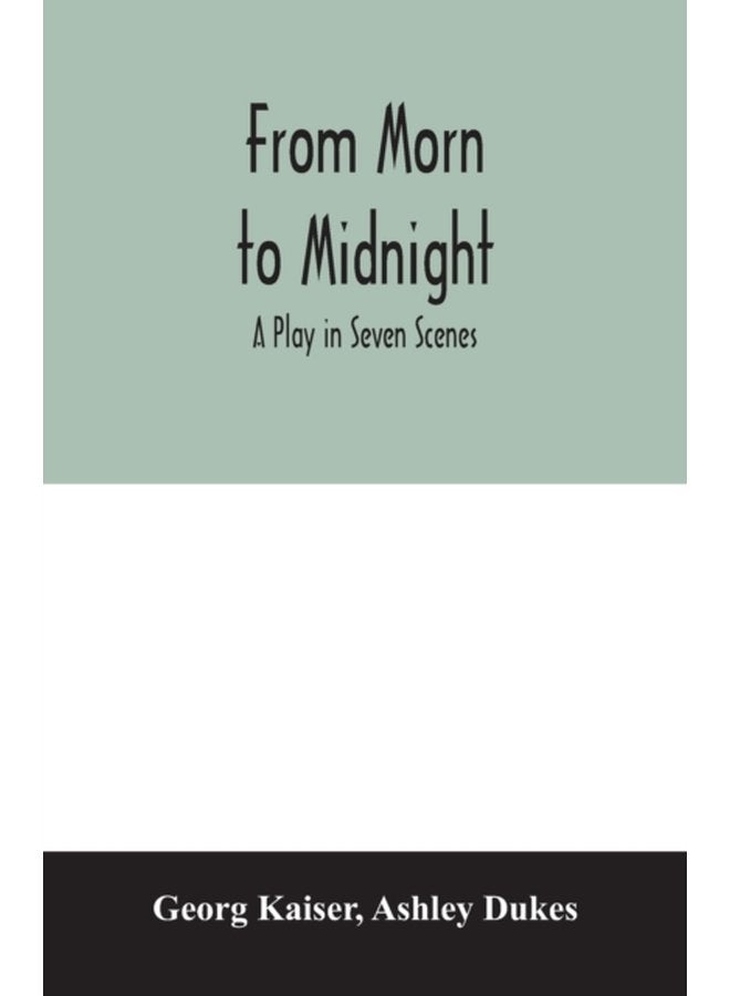 From morn to midnight a play in seven scenes - Paperback