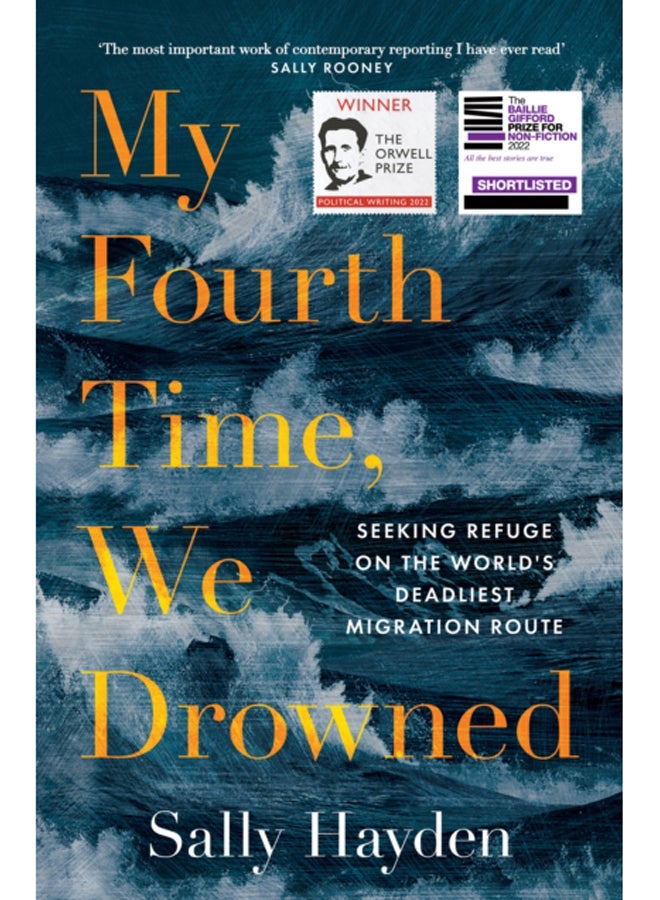 My Fourth Time, We Drowned : Seeking Refuge on the World's Deadliest Migration Route 