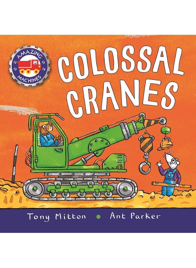 Kingfisher Amazing Machines: Colossal Cranes 