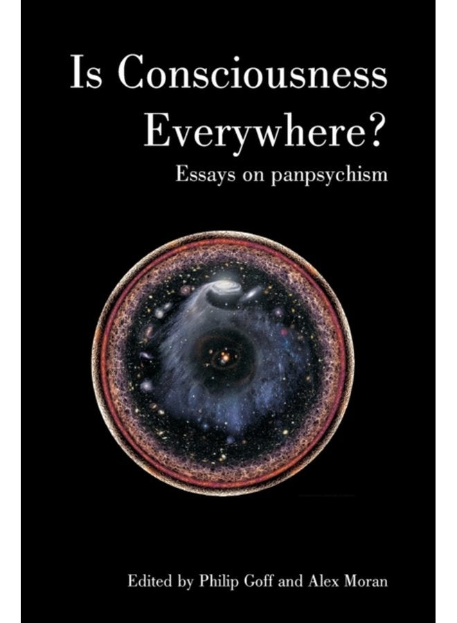Is Consciousness Everywhere Essays on Panpsychism - Paperback