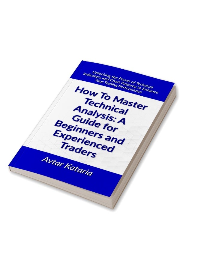 How To Master Technical Analysis: A Guide For Beginners And Experienced Traders : Unlocking the Power of Technical Indicators and Chart Patterns to Enhance Your Trading Performance - Image 3