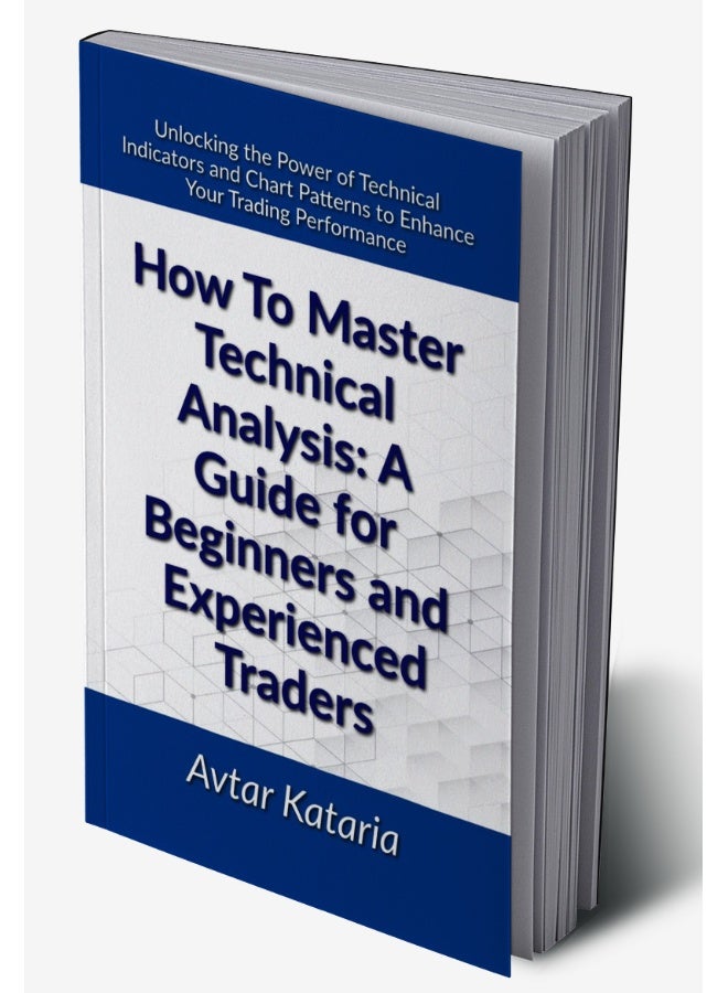 How To Master Technical Analysis: A Guide For Beginners And Experienced Traders : Unlocking the Power of Technical Indicators and Chart Patterns to Enhance Your Trading Performance - Image 2