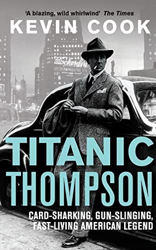 Titanic Thompson The Man Who Bet On Everything 