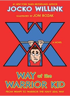Way Of The Warrior Kid From Wimpy To Warrior The Navy Seal Way by Willink, Jocko Hardcover