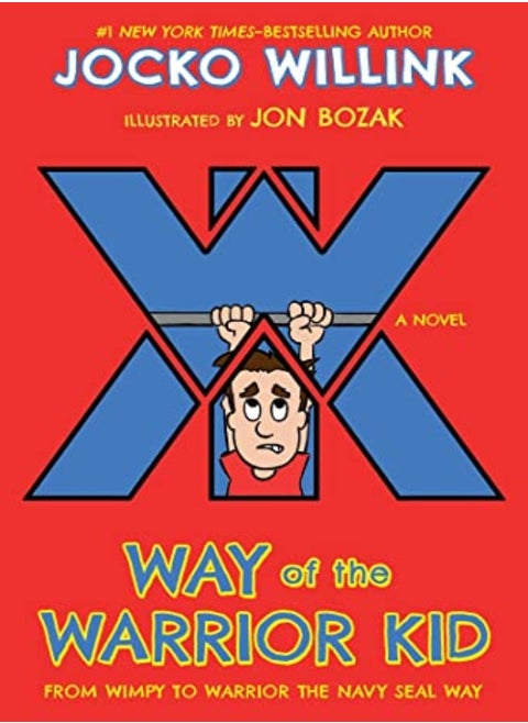 Way Of The Warrior Kid From Wimpy To Warrior The Navy Seal Way by Willink, Jocko Hardcover