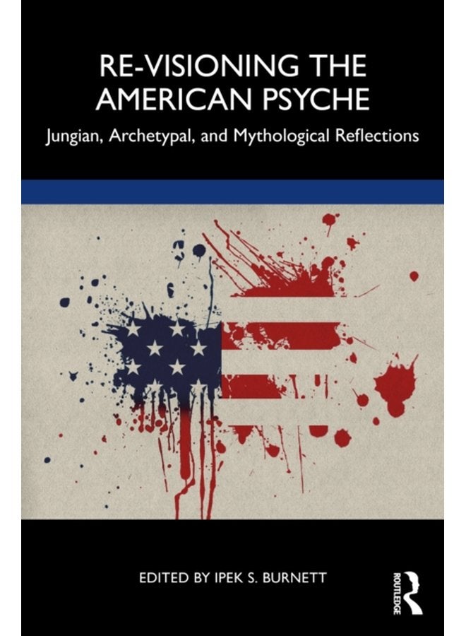Re Visioning the American Psyche Jungian Archetypal and Mythological Reflections - Paperback
