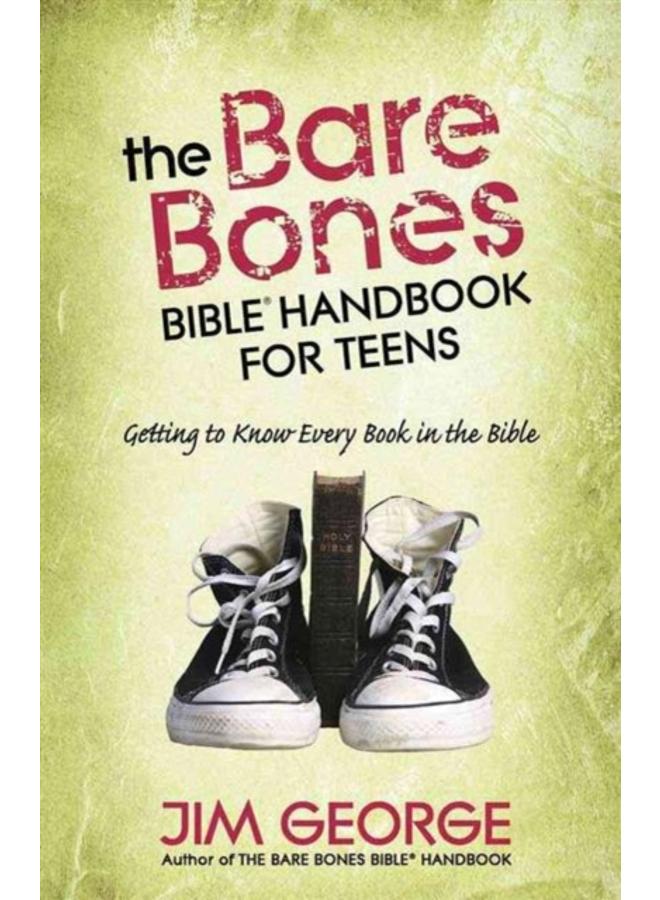 The Bare Bones Bible Handbook for Teens : Getting to Know Every Book in the Bible 