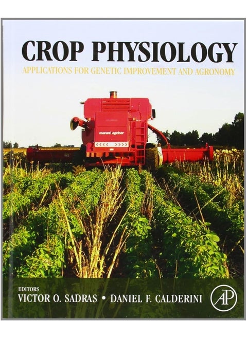 Crop Physiology: Applications for Genetic Improvement and Agronomy