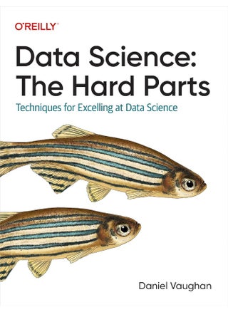 Data Science: The Hard Parts: Techniques for Excelling at Data Science - pzsku/Z3C21762B06B3D29CEAD9Z/45/_/1724658591/4d93adc2-5caa-4ddd-ae6d-ba12992da4bf
