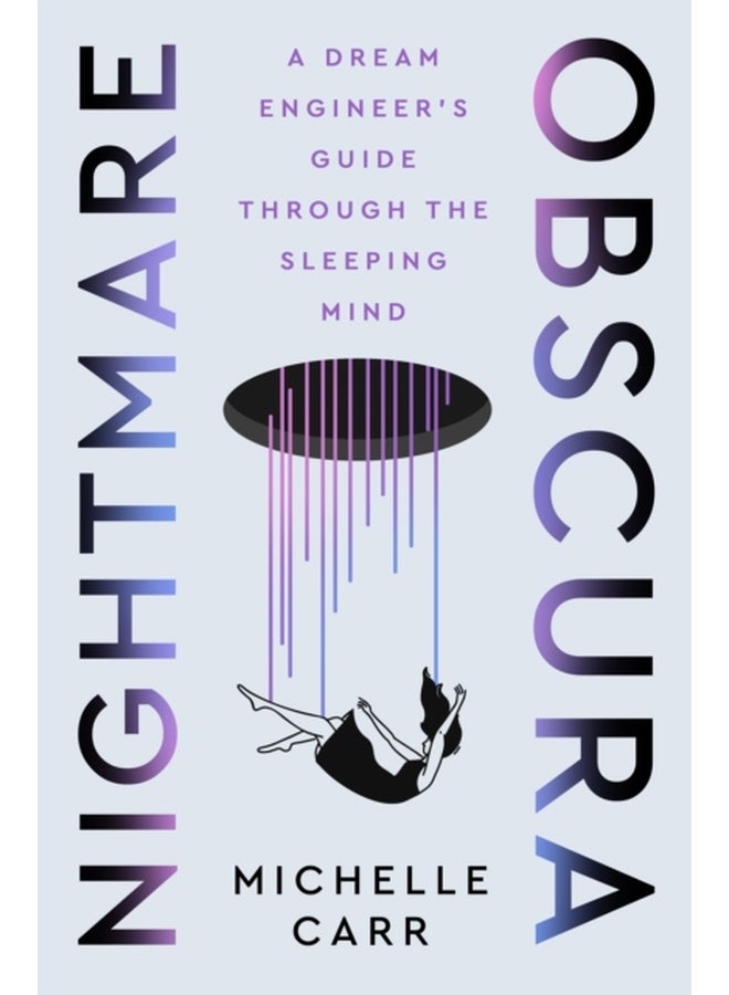 Nightmare Obscura : A Dream Engineer's Guide Through the Sleeping Mind