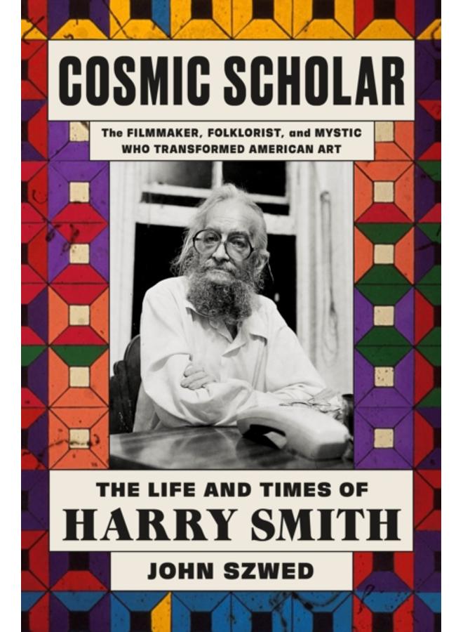 Cosmic Scholar : The Life and Times of Harry Smith 
