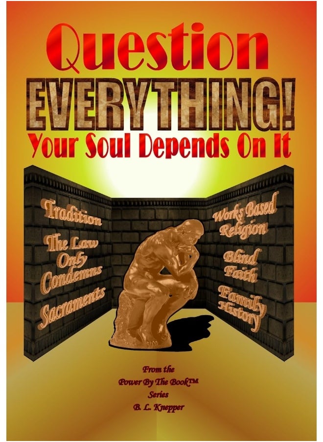 Question Everything! - Your Soul Depends On It  - Image 1