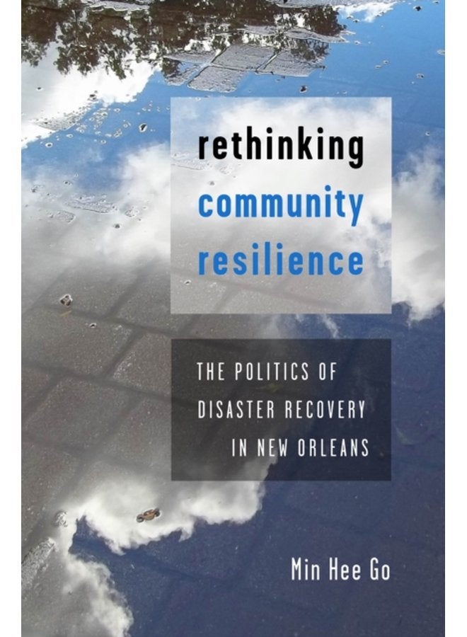 Rethinking Community Resilience The Politics of Disaster Recovery in New Orleans - Paperback