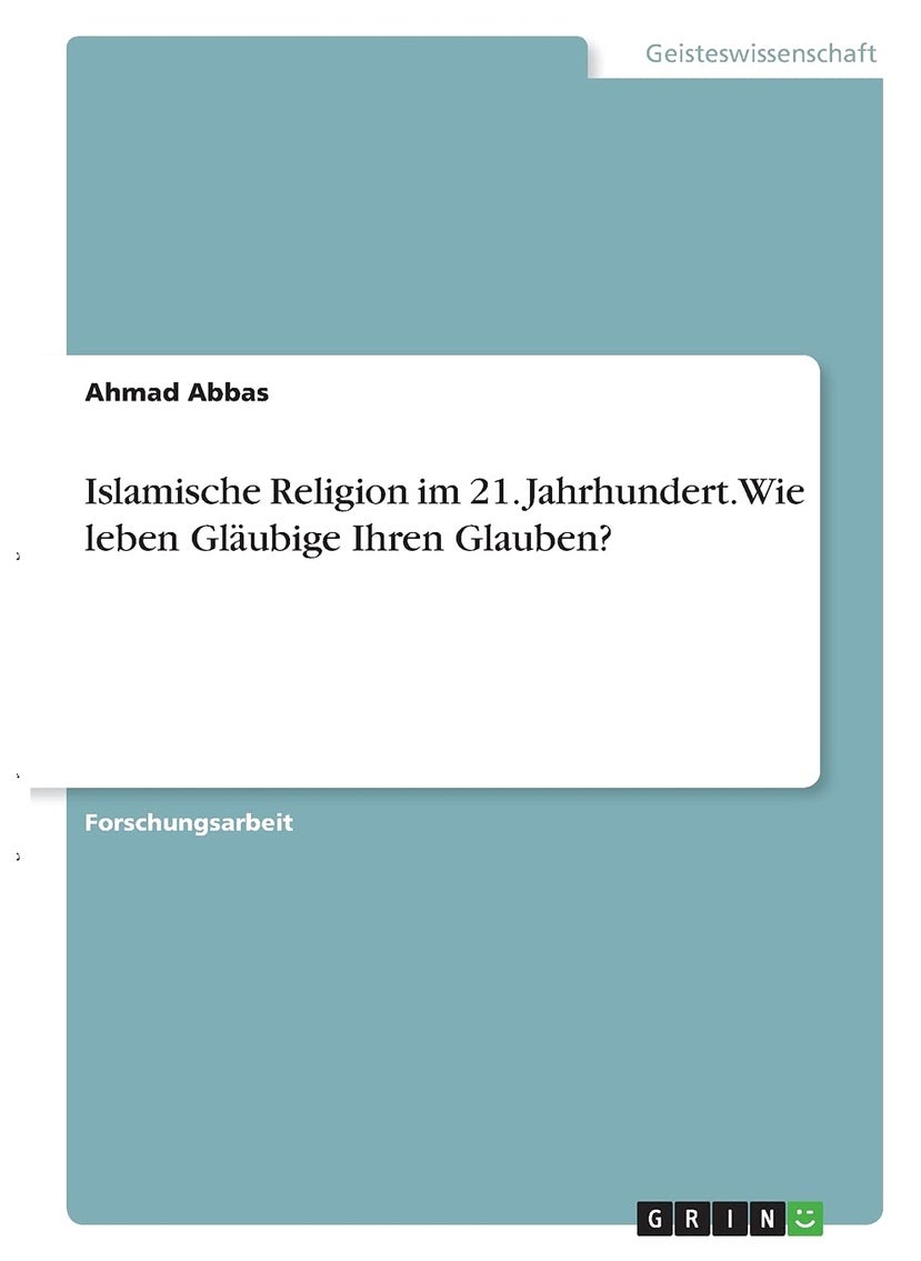 Islamische Religion im 21. Jahrhundert. Wie leben Gläubige Ihren Glauben? 