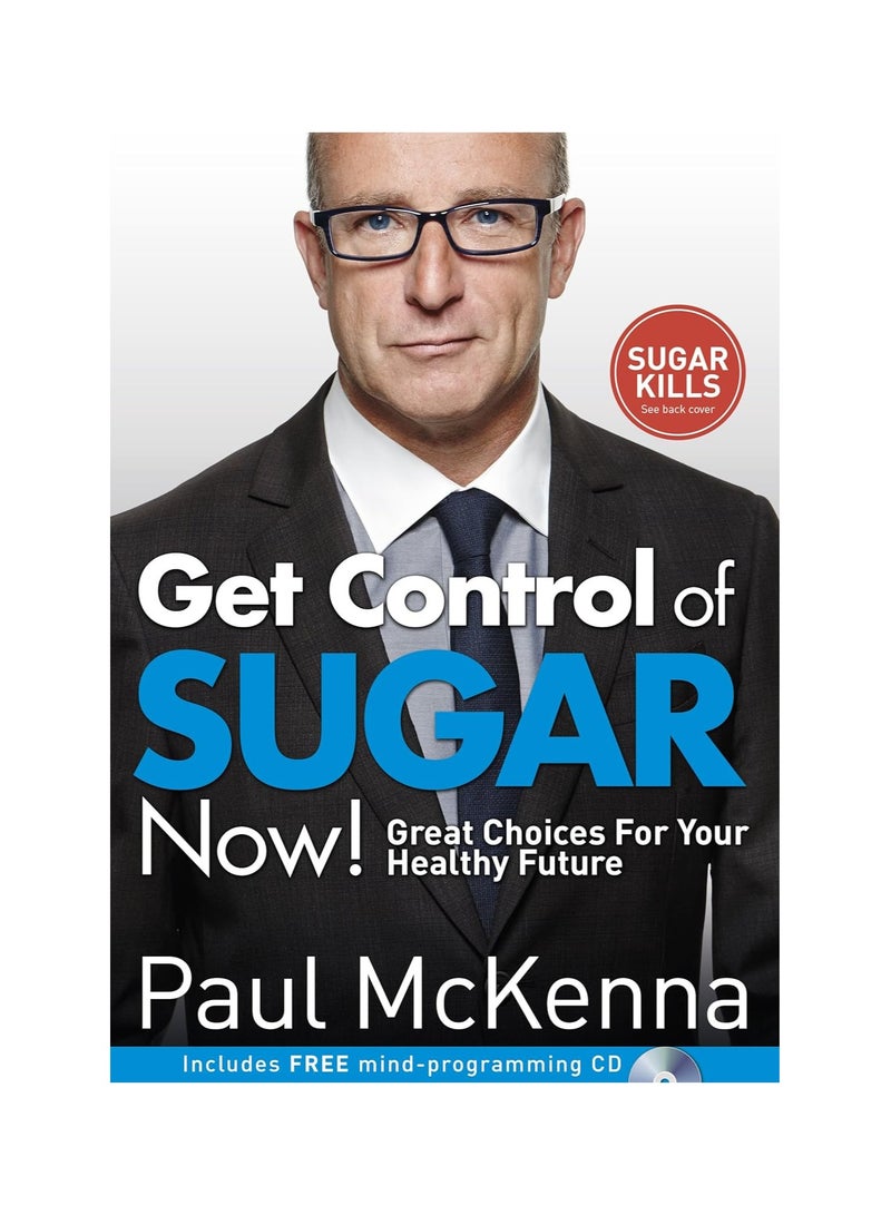 Get Control of Sugar Now! master the art of controlling cravings with multi-million-copy bestselling author Paul McKenna's sure-fire system 