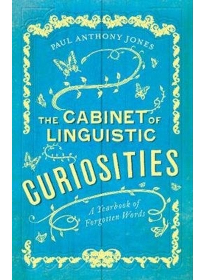 The Cabinet of Linguistic Curiosities A Yearbook of Forgotten Words - Paperback