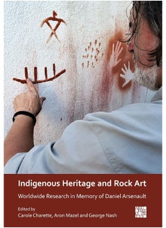 Indigenous Heritage and Rock Art: Worldwide Research in Memory of Daniel Arsenault  - Image 2