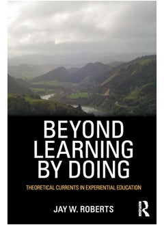 Beyond Learning by Doing: Theoretical Currents in Experiential Education 