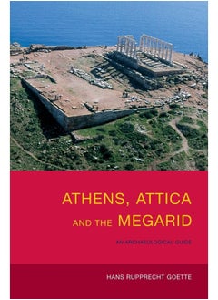 Athens, Attica and the Megarid: An Archaeological Guide 