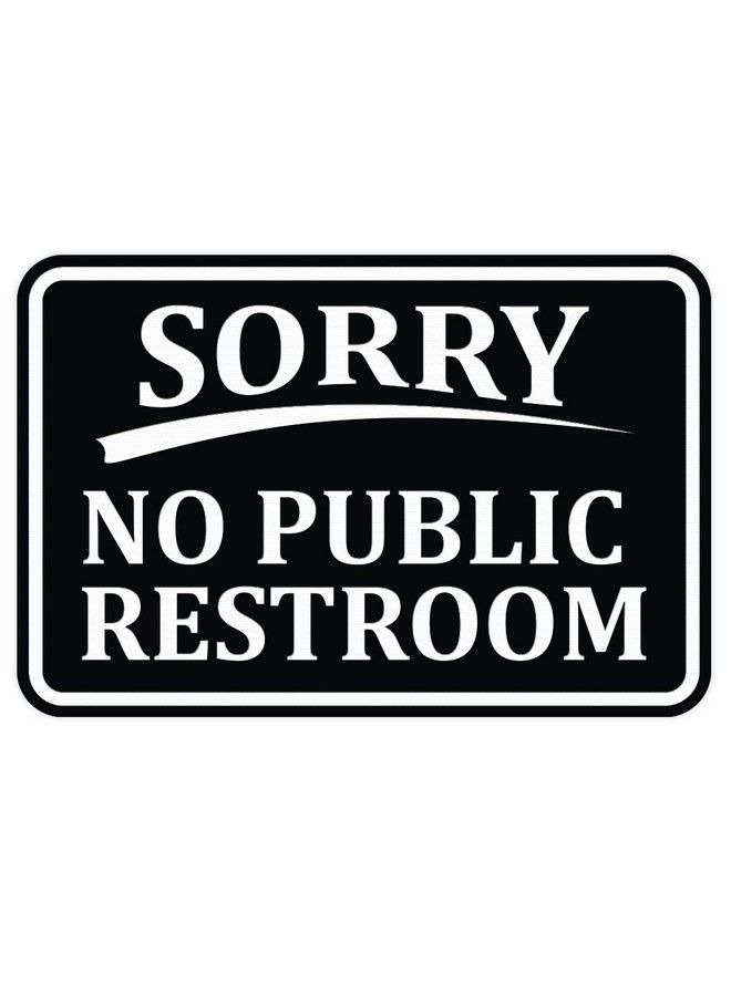 All Quality Sorry No Public Restroom Wall Door Sign Black (Medium)  - Image 1