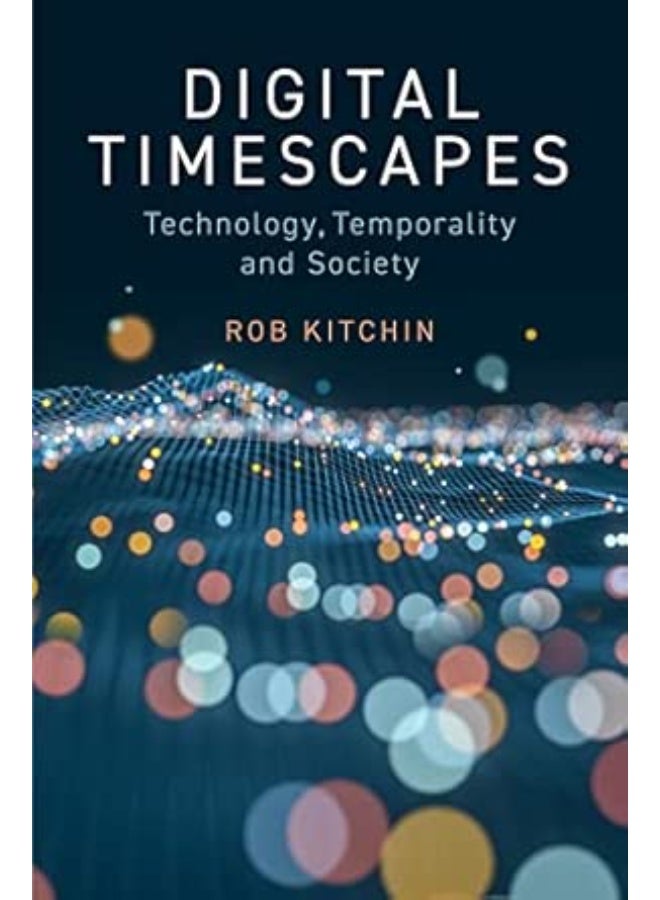 Digital Timescapes: Technology, Temporality and Society