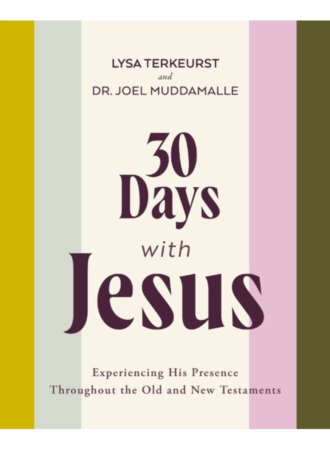 30 Days with Jesus Bible Study Guide Experiencing His Presence throughout the Old and New Testaments - Paperback