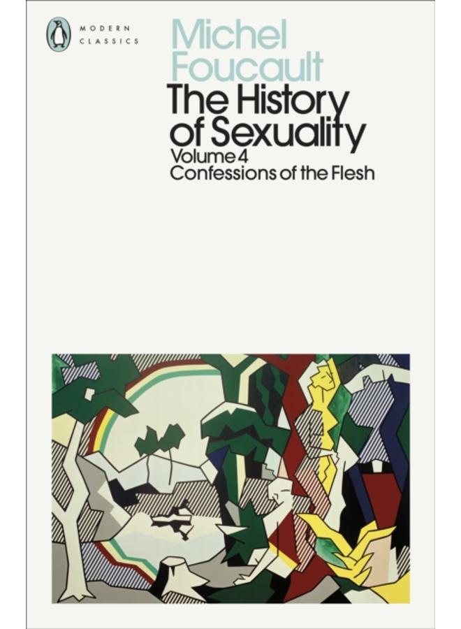 The History of Sexuality: 4 : Confessions of the Flesh 