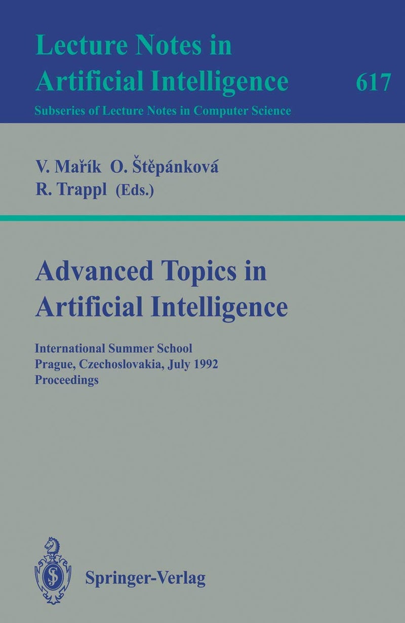 Advanced Topics in Artificial Intelligence: International Summer School, Prague, Czechoslovakia, July 6-17, 1992. Proceedings